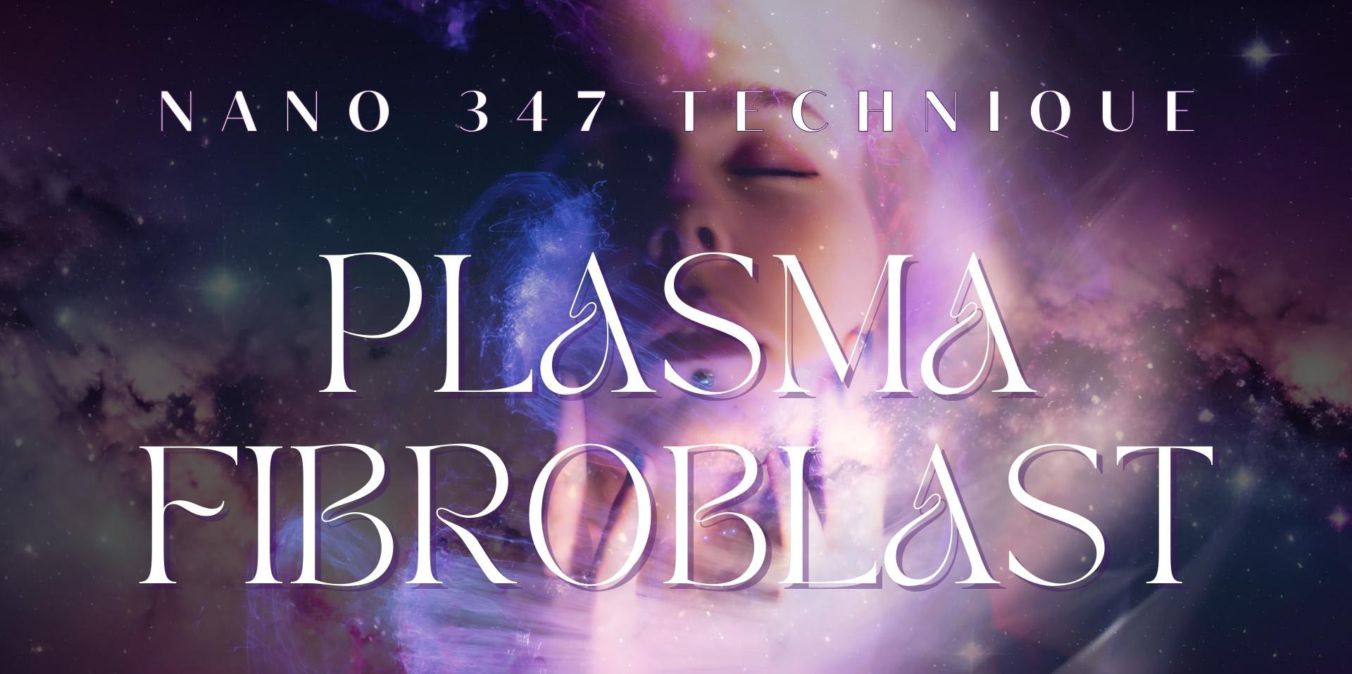Khoá học Plasma Fibroblast Nano 347 - kỹ thuật Plasma chuẩn nhất