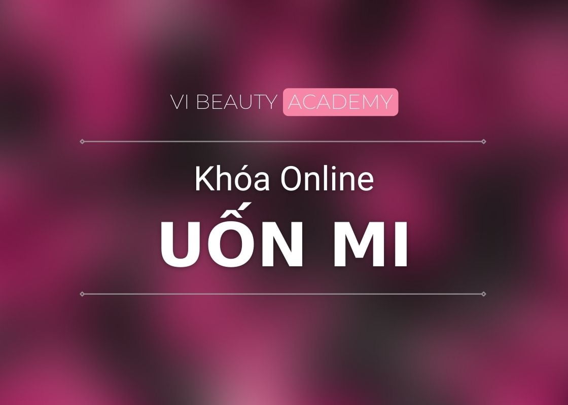 Khóa học Online Uốn Mi Vi Beauty Academy